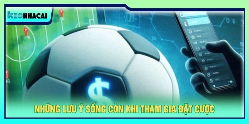 Những lưu ý sống còn khi tham gia đặt cược